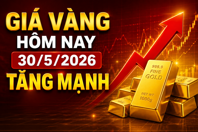 Giá vàng hôm nay (sáng 30/5): Tiếp tục tăng mạnh