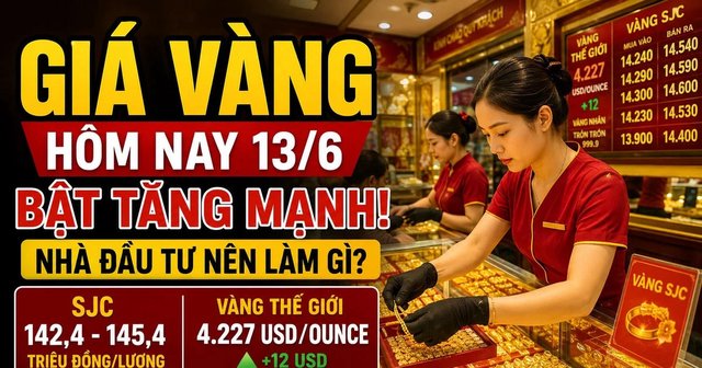 Giá vàng hôm nay sáng 13/6: SJC, DOJI, PNJ tăng mạnh ra sao?