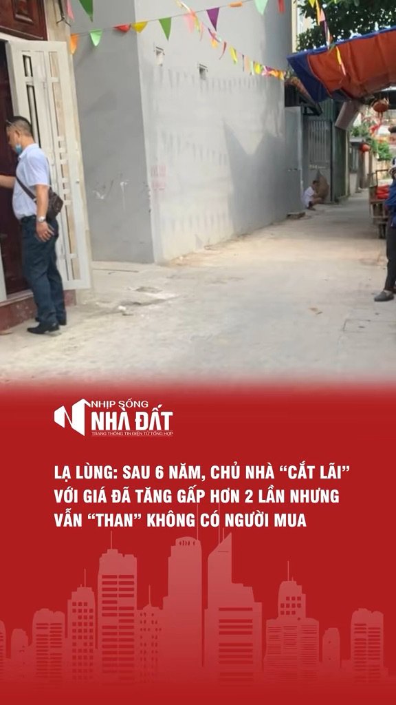 Nhiều chủ nhà “cắt lãi” với giá đã tăng gấp 2 nhưng vẫn “than” không có người mua