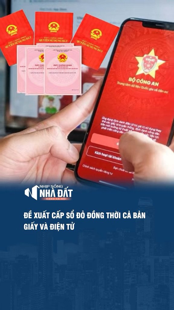 Đề xuất cấp sổ đỏ cả bản giấy và bản điện tử