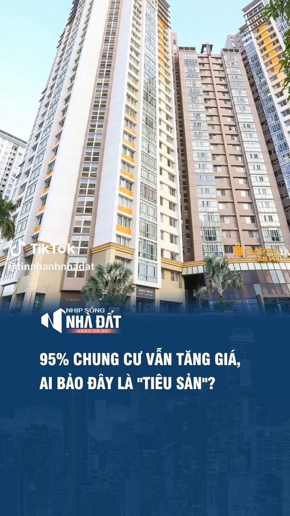 95% chung cư vẫn tăng giá, ai bảo đây căn hộ là tiêu sản