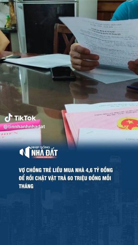 Vợ chồng trẻ liều mua nhà 4,6 tỷ đồng, rồi phải chật vật trả lãi 60 triệu đồng mỗi tháng