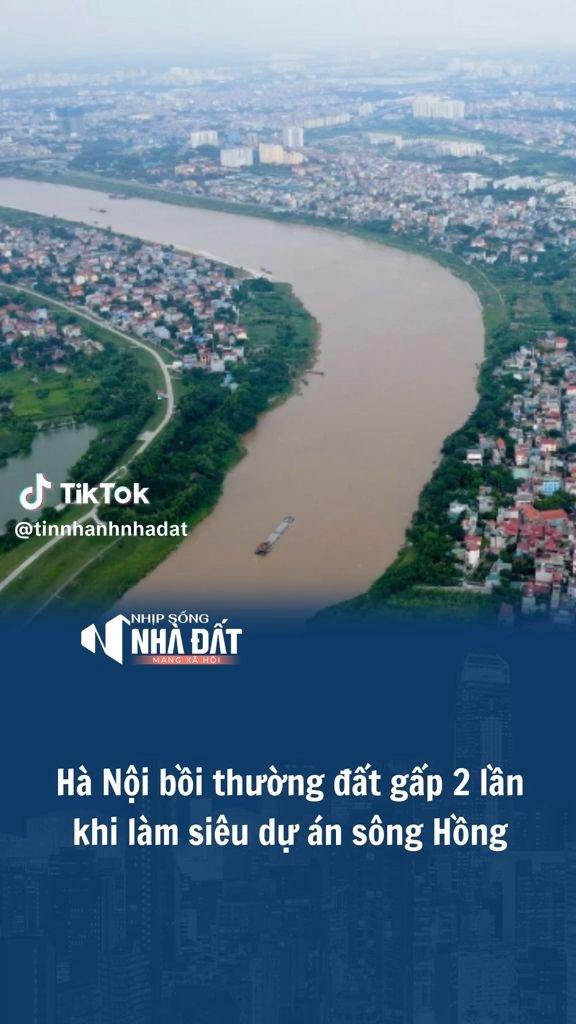 Đất bị thu hồi làm siêu dự án ven sông Hồng được bồi thường gấp 2 lần quy định