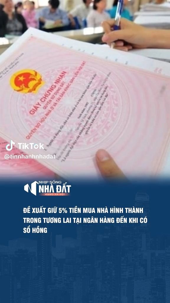 Đề xuất giữ 5% tiền mua nhà hình thành trong tương lai tại ngân hàng đến khi có sổ hồng