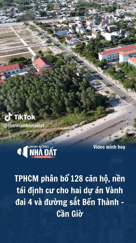 Phân bổ 128 căn hộ, nền đất tại định cư cho dự án Vành đai 4 và đường sắt Bến Thành - Cần Giờ