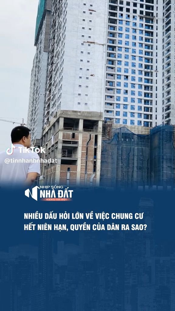 Chung cư hết niên hạn, quyền của cư dân ra sao?